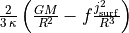 \frac{2}{3\,\kappa}\left(\frac{GM}{R^2}-f\frac{j_\mathrm{surf}^2}{R^3}\right)