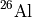 $^{26}\mathrm{Al}$