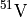 $^{51}\mathrm{V}$
