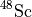 $^{48}\mathrm{Sc}$