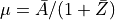 \mu=\bar{A}/(1+\bar{Z})