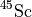 $^{45}\mathrm{Sc}$