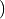)