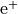 \mathrm{e}^+