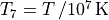 T_7 = T\left/10^7\,\mathrm{K}\right.