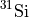$^{31}\mathrm{Si}$
