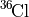 $^{36}\mathrm{\!Cl}$