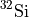$^{32}\mathrm{Si}$