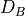 D_B