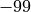 -99