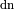 _\mathrm{dn}