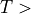 T>