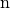 $\mathrm{n}$